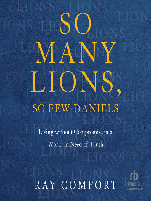 Title details for So Many Lions, So Few Daniels by Ray Comfort - Available